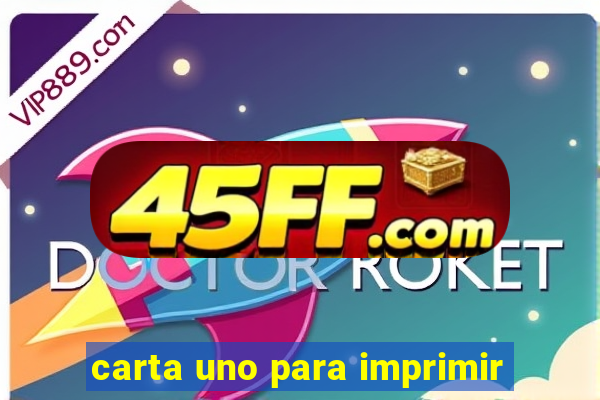 carta uno para imprimir